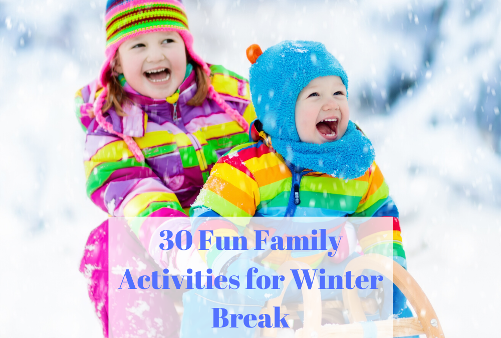 30 Fun Family Activities for Winter Break
